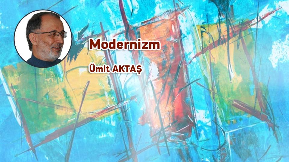 Modernizm / Ümit AKTAŞ