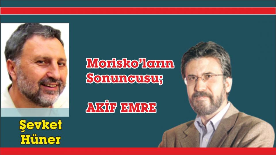 Morisko’ların Sonuncusu; Akif Emre-Şevket Hüner