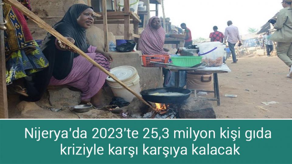 Nijerya'da 2023'te 25,3 milyon kişi gıda  kriziyle karşı karşıya kalacak