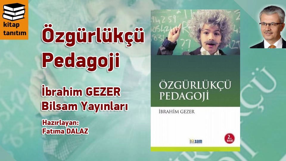 Toplumsal Gelişme ve Dinamikleri-Prof. Dr. İbrahim Gezer / Özgürlükçü Pedagoji / İbrahim Gezer/Bilsam Yayınları.