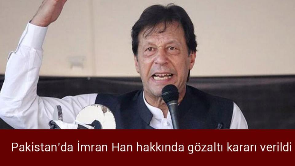 Pakistan'da İmran Han hakkında gözaltı kararı verildi