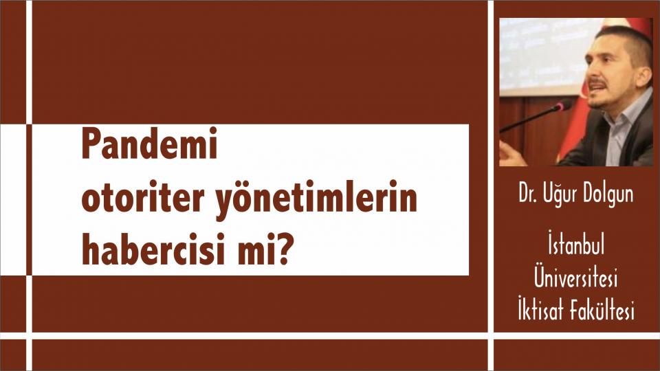 Her Taraf / Türkiye'nin habercisi / Pandemi otoriter yönetimlerin habercisi mi?-Dr. Uğur Dolgun yazdı.