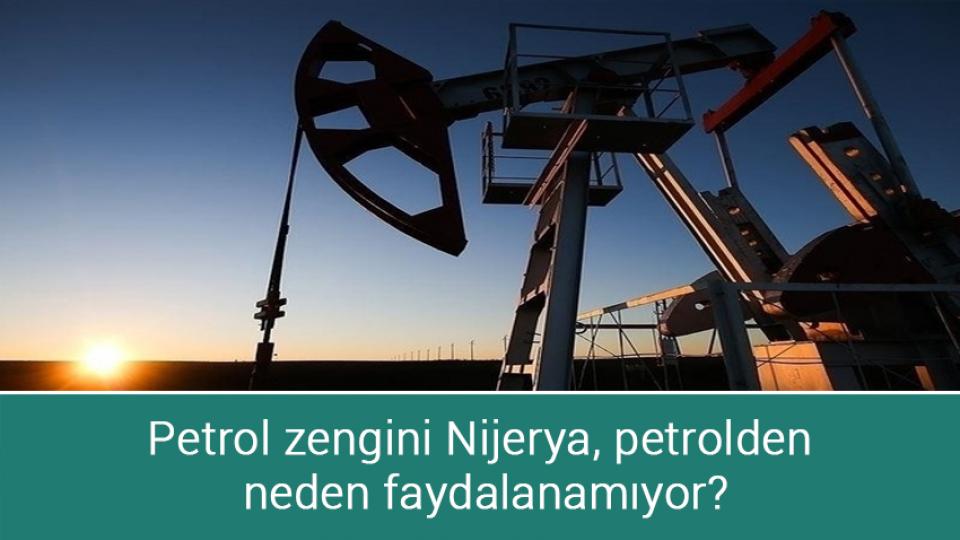 Petrol zengini Nijerya, petrolden neden faydalanamıyor?