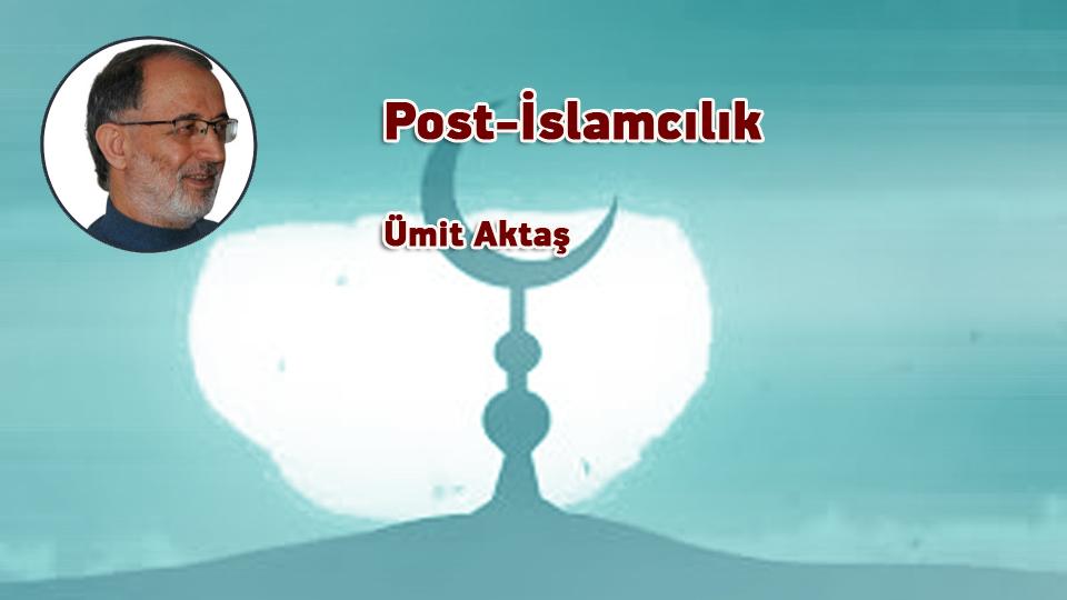 Post-İslamcılık / Ümit Aktaş