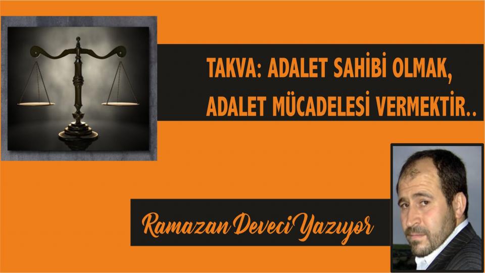 Ramazan Deveci: İnsanları üstün kılan en büyük erdem onların adalet karşısındaki hassasiyetleridir.