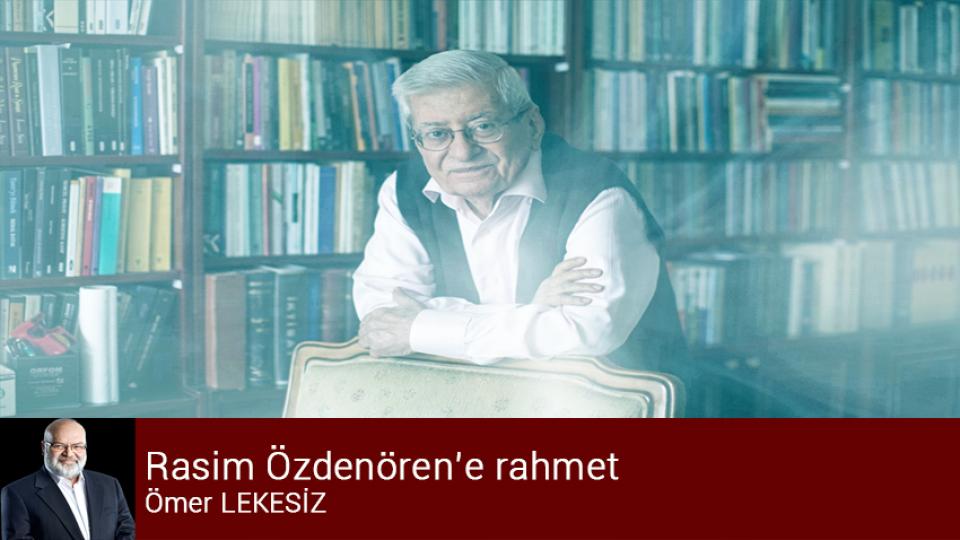 Rasim Özdenören’e rahmet / Ömer LEKESİZ