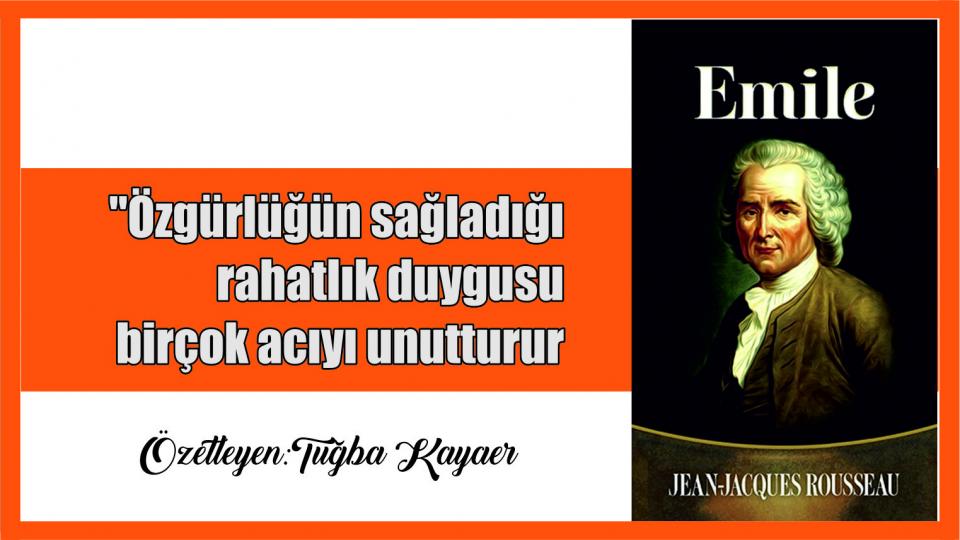 Rousseau’nun İdeal Çocuğu “Emile”i Okurken Düşündüklerim|Tuğba Kayaer