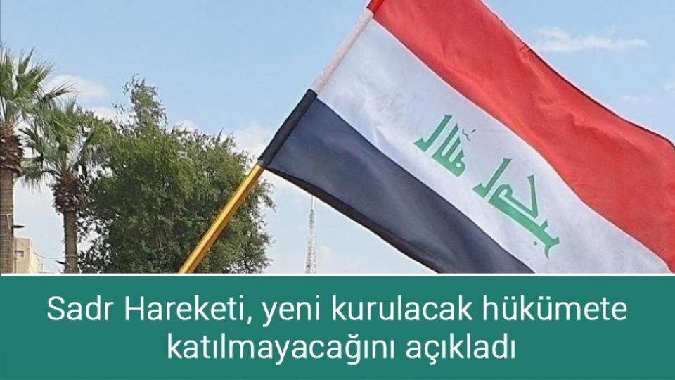 Sadr Hareketi, yeni kurulacak hükümete katılmayacağını açıkladı