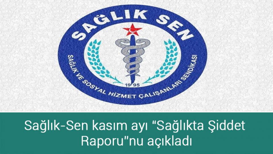 Her Taraf / Türkiye'nin habercisi / Sağlık-Sen kasım ayı “Sağlıkta Şiddet Raporu”nu açıkladı
