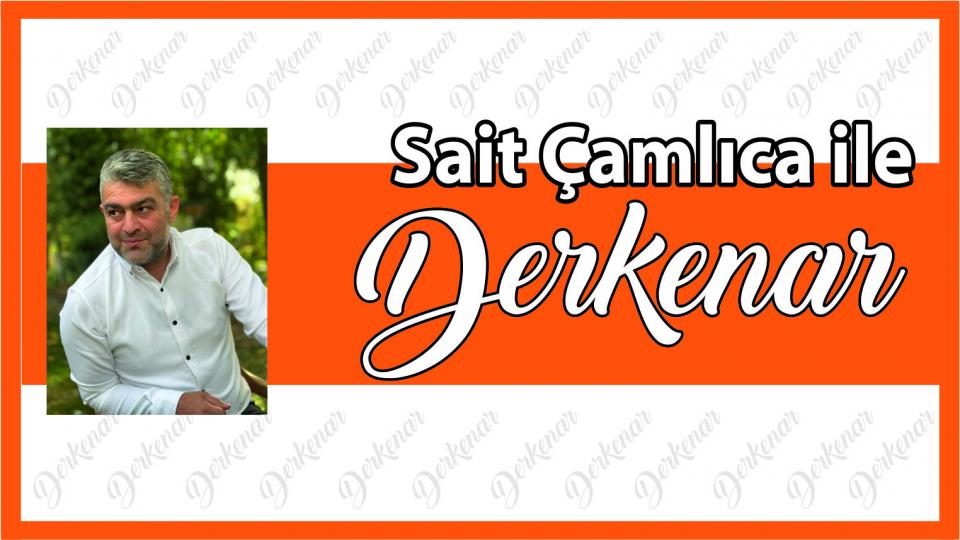 Sait Çamlıca ile Derkenar