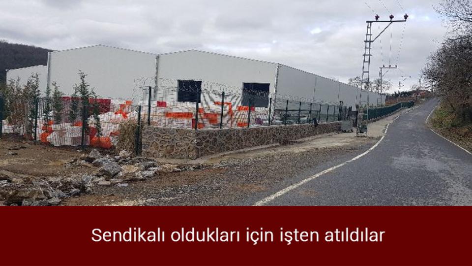 Sendikalı oldukları için işten atıldılar