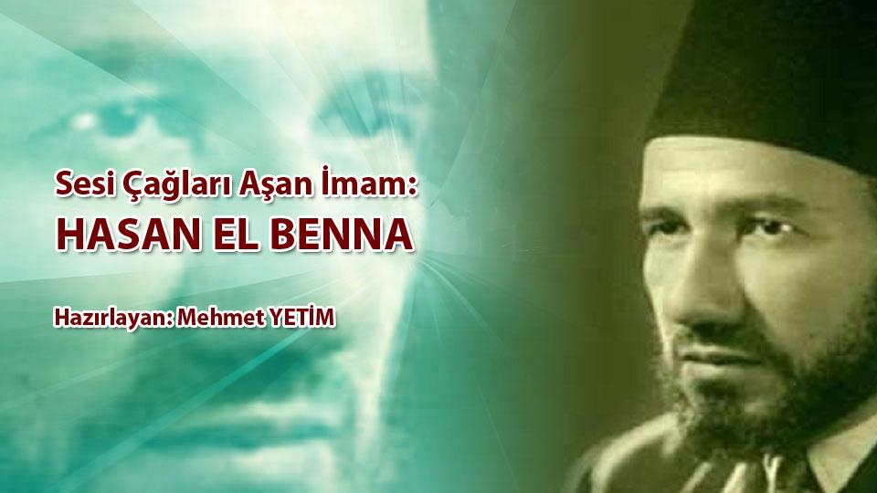Sesi Çağları Aşan İmam: HASAN EL-BENNA/Hazırlayan Mehmet Yetim