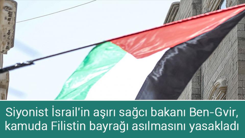 Tarım Bakanı Kirişci’den köye dönüş çağrısı / Siyonist İsrail'in aşırı sağcı bakanı Ben-Gvir, kamuda Filistin bayrağı asılmasını yasakladı