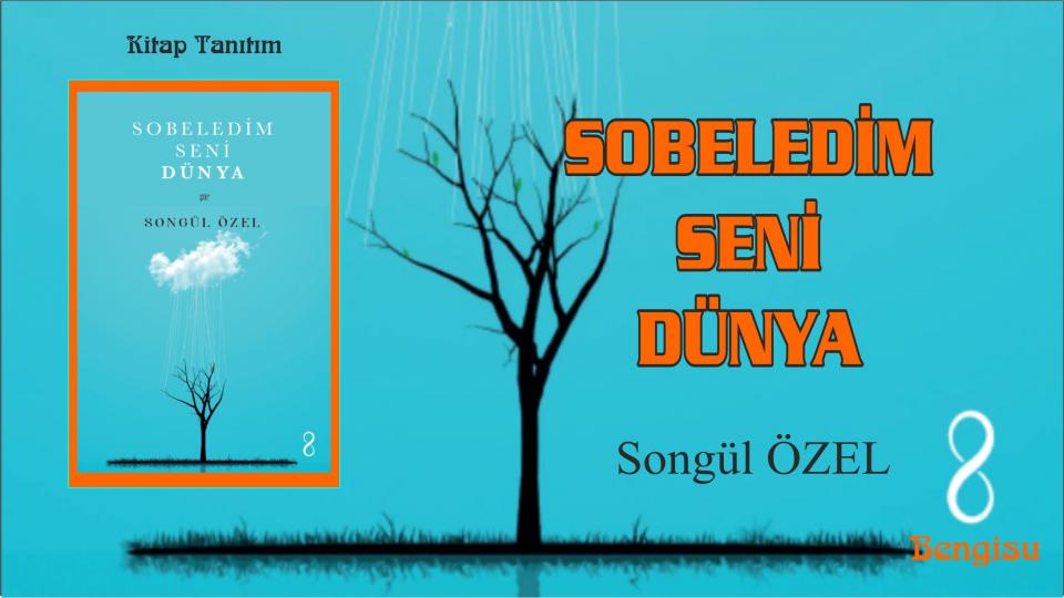 Ben Musab – Yusuf Yüzlü Öğretmen- Mehmet Hanifi Tosun- Çıra Yayınları / Sobeledim Seni Dünya-Songül Özel-Bengisu Yayınları