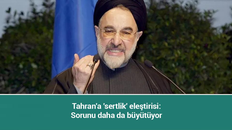 Tahran'a 'sertlik' eleştirisi: Sorunu daha da büyütüyor
