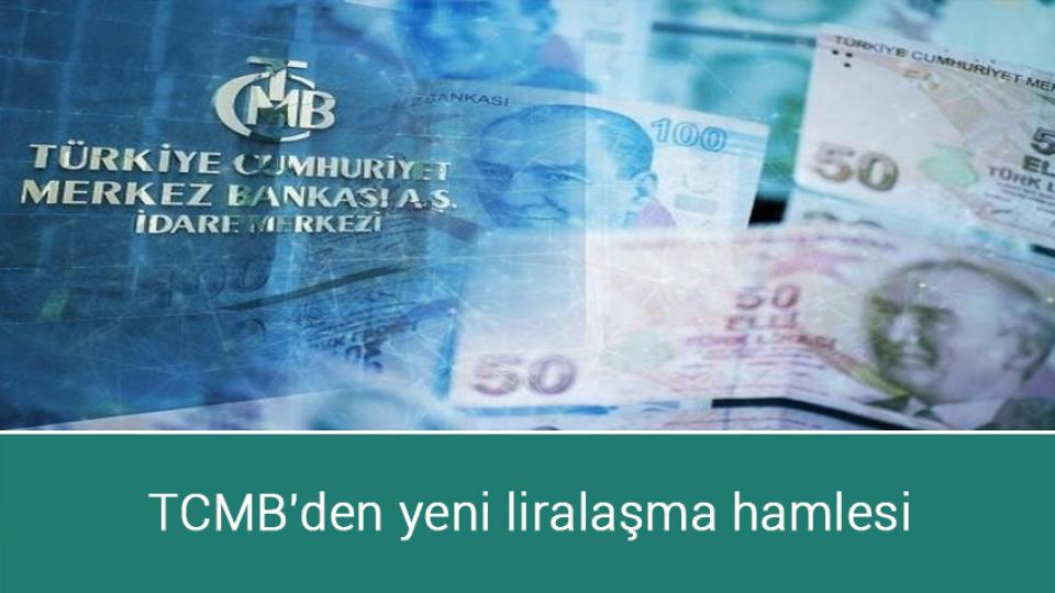 TCMB'den yeni liralaşma hamlesi