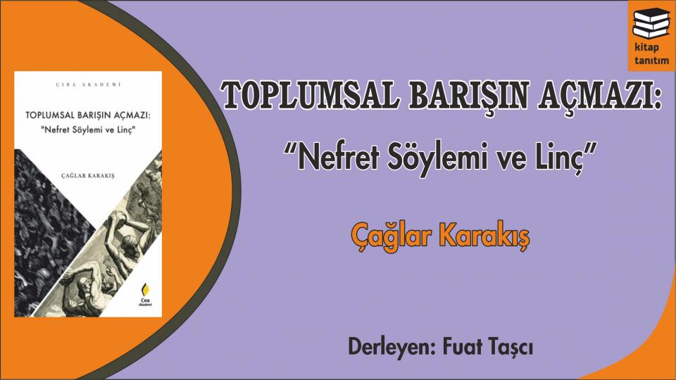 TOPLUMSAL BARIŞIN AÇMAZI: "NEFRET SÖYLEMİ VE LİNÇ"-ÇAĞLAR KARAKIŞ