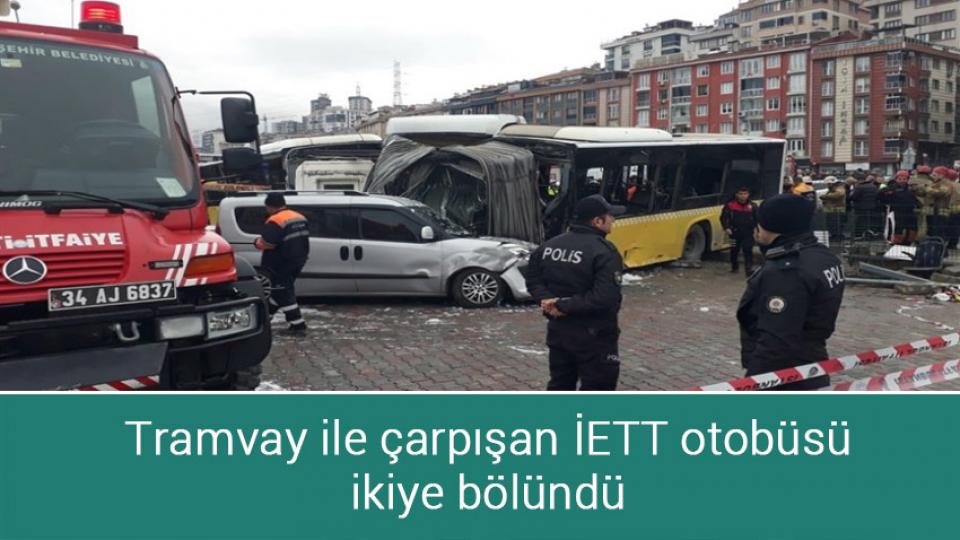 Tramvay ile çarpışan İETT otobüsü ikiye bölündü