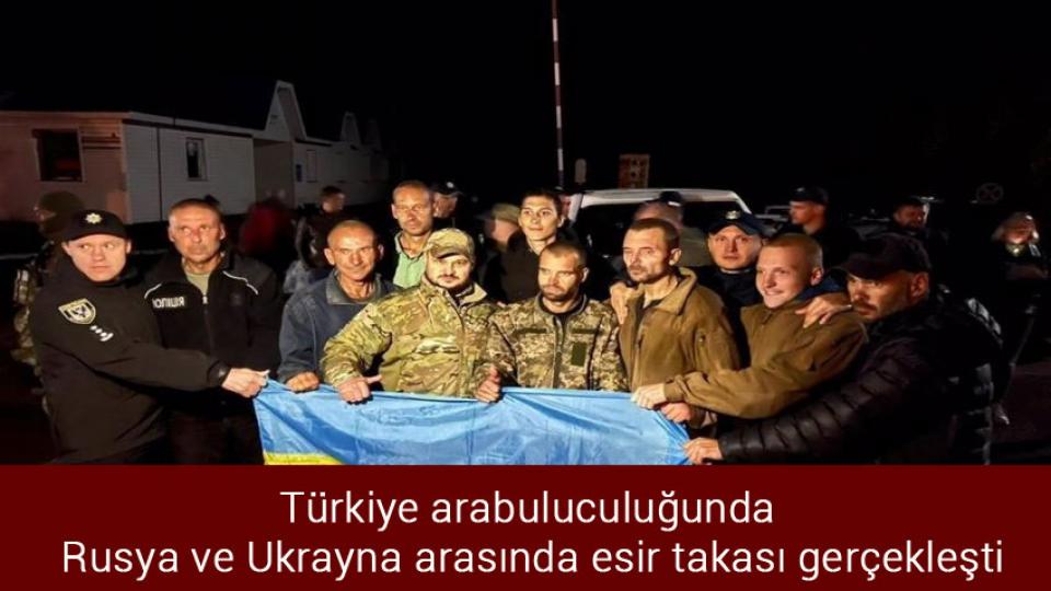 Uluslararası kuruluşlardan "küresel gıda krizinin acilen ele alınması" çağrısı / Türkiye arabuluculuğunda Rusya ve Ukrayna arasında esir takası gerçekleşti