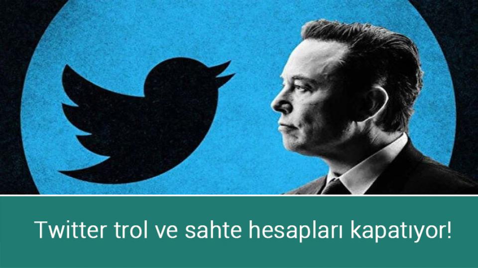 Twitter trol ve sahte hesapları kapatıyor!