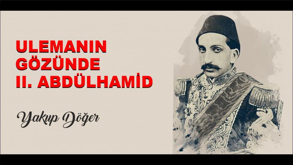 Ulemanın Gözünde II. Abdülhamid -Yakup Döğer