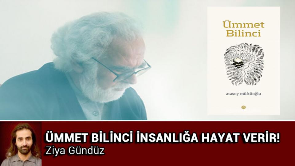 Her Taraf / Türkiye'nin habercisi / ÜMMET BİLİNCİ İNSANLIĞA HAYAT VERİR! / Ziya Gündüz