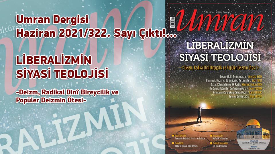 Umran Dergisi Temmuz 2022 Sayısı Çıktı!... / Umran Dergisi Haziran 2021 Sayısı Çıktı!... / LİBERALİZMİN SİYASİ TEOLOJİSİ