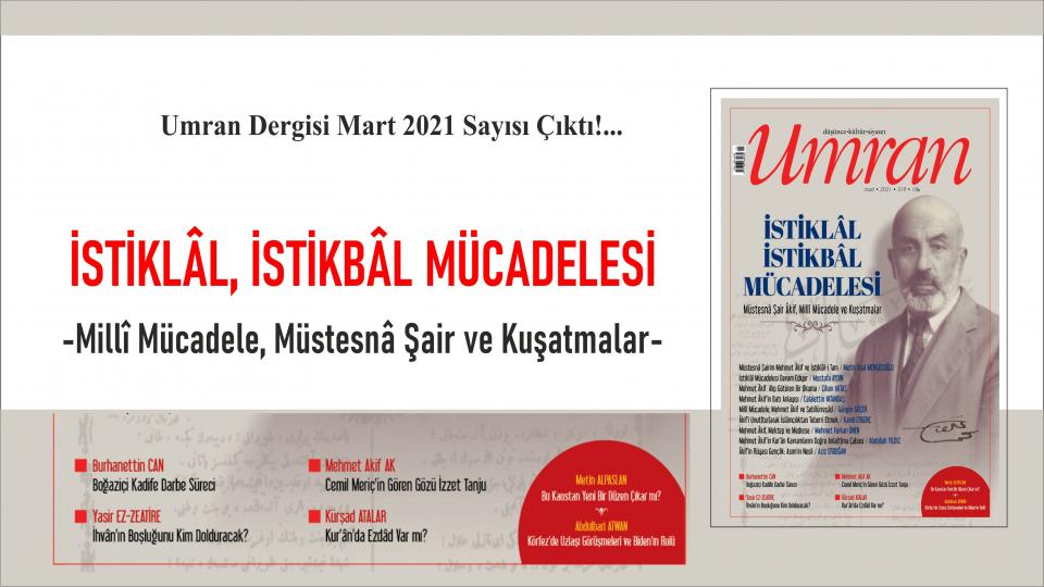 Umran Dergisi Haziran 2021 Sayısı Çıktı!... / LİBERALİZMİN SİYASİ TEOLOJİSİ / Umran Dergisi Mart 2021 Çıktı!...  İSTİKLÂL, İSTİKBÂL MÜCADELESİ