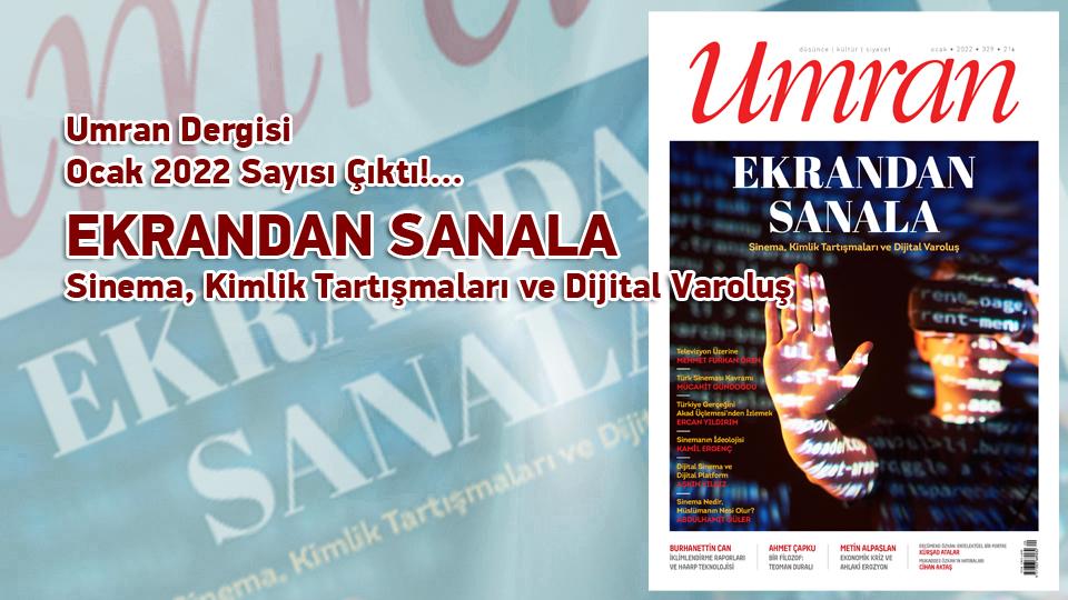Umran Dergisi Ağustos sayısıyla okurların karşısında:  İSTANBUL’UN TARİHİ NASIL YAZILMALI? / Umran Dergisi Ocak 2022 Sayısı Çıktı!...  / EKRANDAN SANALA