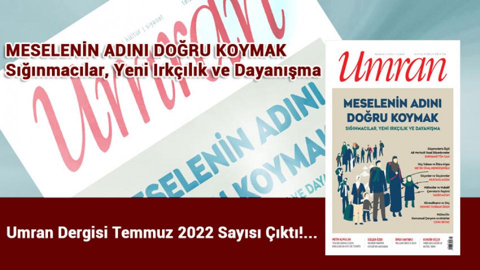 Umran Dergisi Nisan Sayısı:FAY AYNASINDAN YANSIYANLAR  DEPREM, SİYASET VE TOPLUM / Umran Dergisi Temmuz 2022 Sayısı Çıktı!...