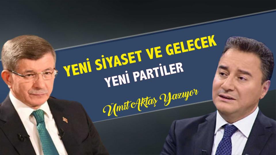 Yeni Siyaset ve Gelecek (Yeni Partiler) - Ümit Aktaş