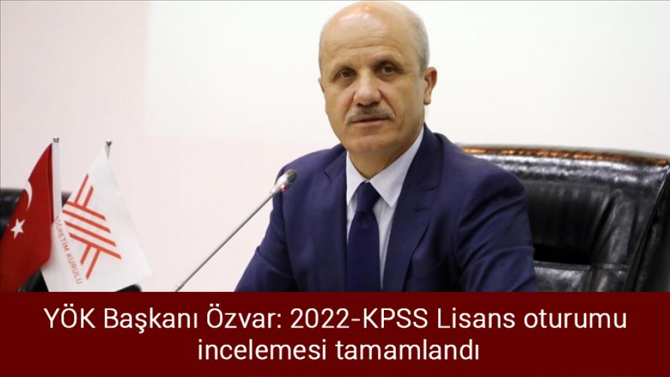 Her Taraf / Türkiye'nin habercisi / YÖK Başkanı Özvar: 2022-KPSS Lisans oturumu incelemesi tamamlandı