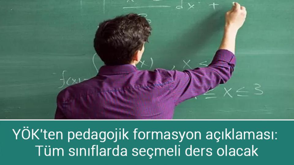 Her Taraf / Türkiye'nin habercisi / YÖK'ten pedagojik formasyon açıklaması: Tüm sınıflarda seçmeli ders olacak