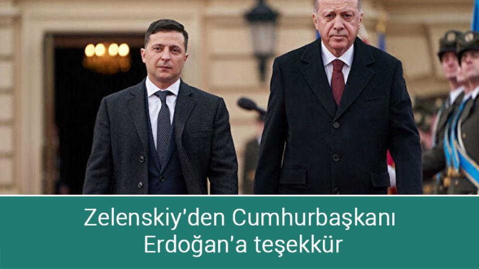Zelenskiy'den Cumhurbaşkanı Erdoğan'a teşekkür
