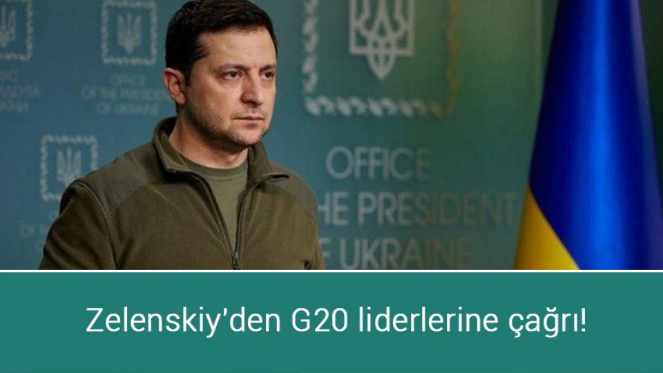 Zelenskiy'den G20 liderlerine çağrı!