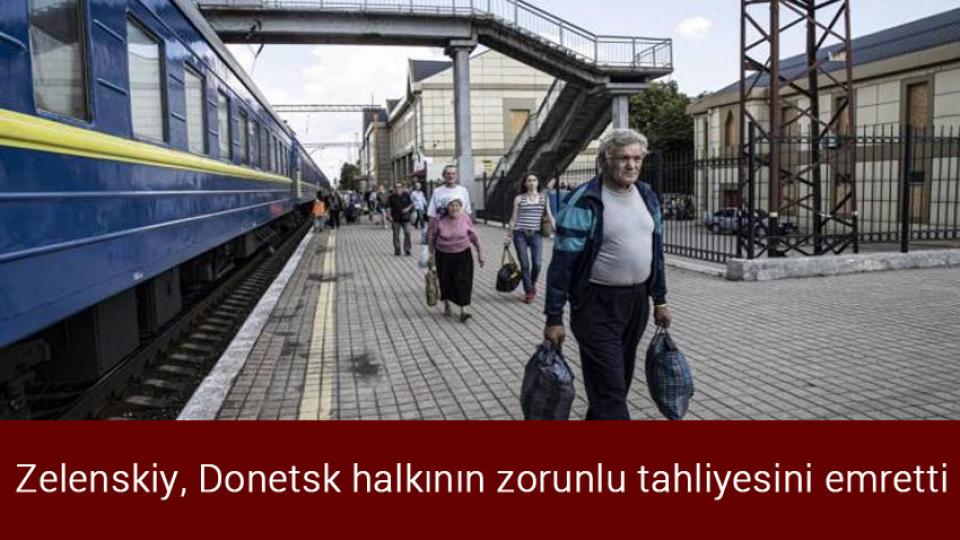 Meclis olağanüstü toplantı çağrısı düştü / Zelenskiy, Donetsk halkının zorunlu tahliyesini emretti