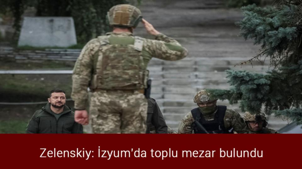 Erdoğan'dan 'mültecilere ev sahipliği' açıklaması: Cömert olmaktan onur duyuyoruz / Zelenskiy: İzyum'da toplu mezar bulundu