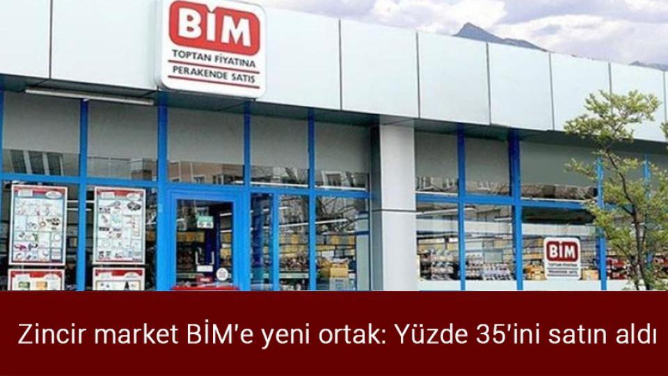 Zincir market BİM'e yeni ortak: Yüzde 35'ini satın aldı
