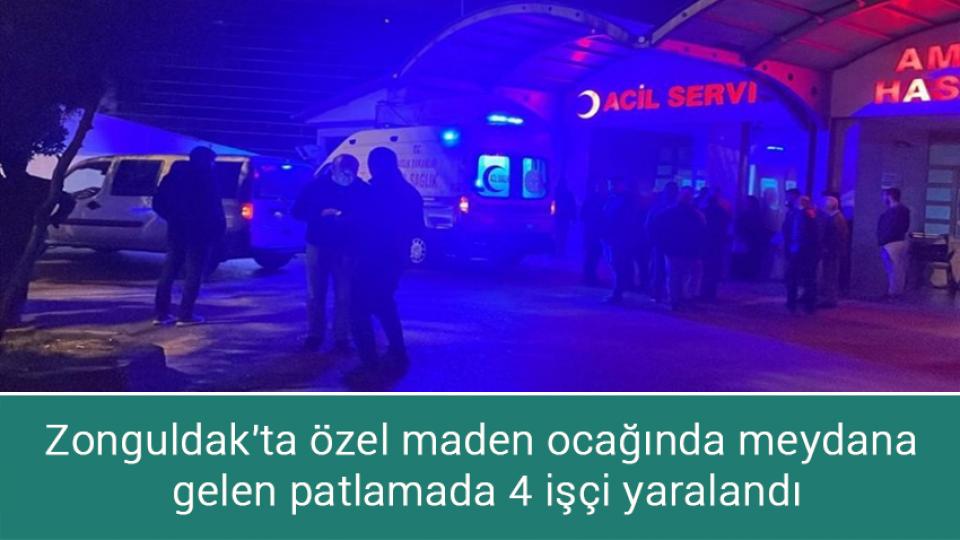 Zonguldak'ta özel maden ocağında meydana gelen patlamada 4 işçi yaralandı